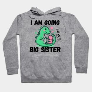 I'm Going To Be a Big Sister Dinosaur Hoodie
